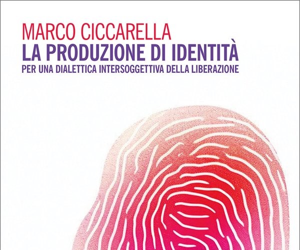 Marco Ciccarella | La produzione di identità (Mimesis, 2023)
